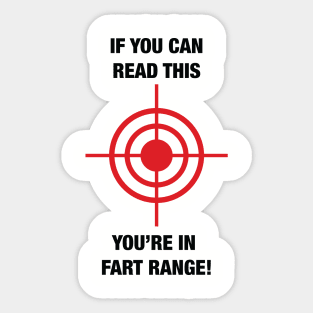 If you can read this. You're in Fart Range Sticker